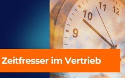 Die größten Zeitfresser im Vertrieb